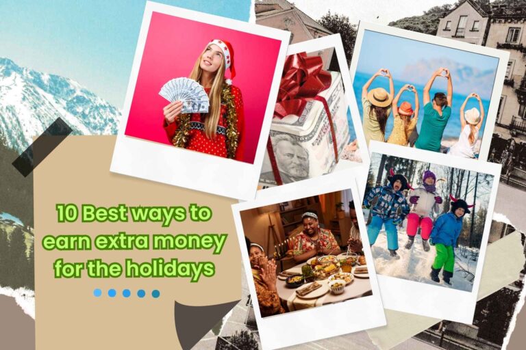 How to Make Extra Cash for Holidays? Top 10 ideas 10 Best Ways to Earn Extra Money on Holidays