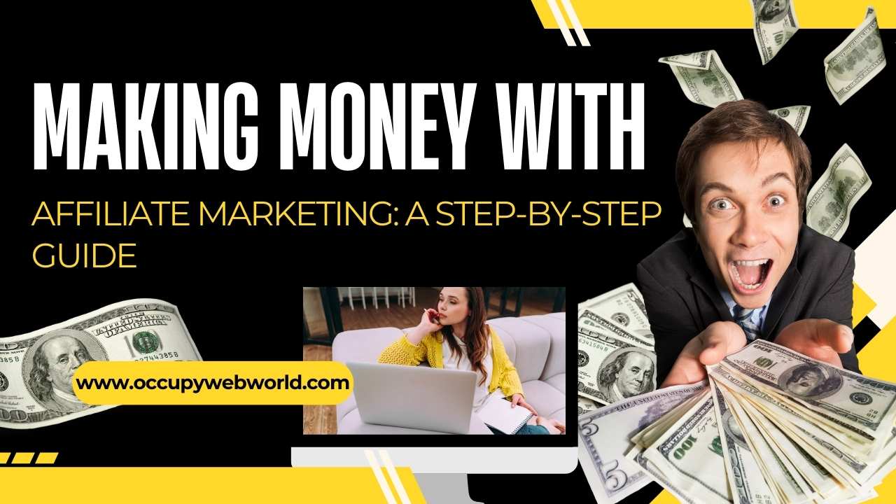Making Money With Affiliate Marketing: A Step-By-Step Guide