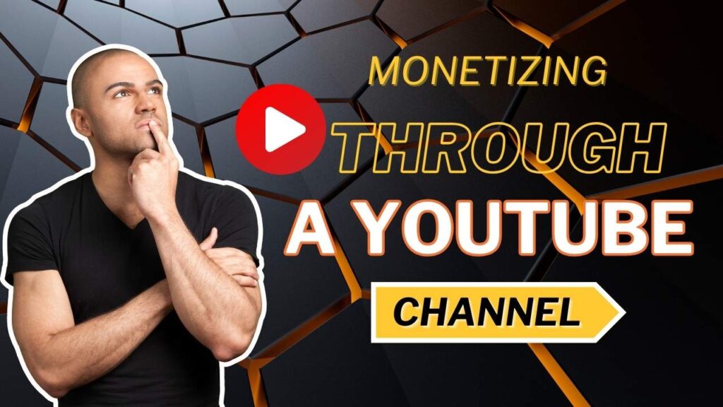 Monetizing Through A Youtube Channel - Great Way To Earn Money