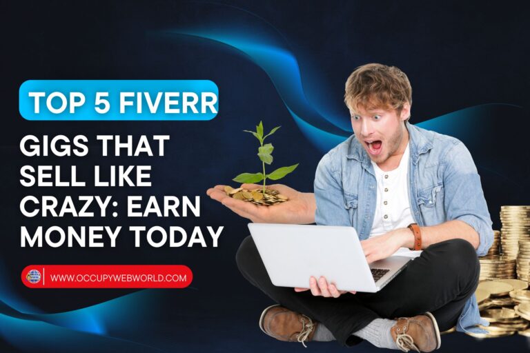Top 5 Fiverr Gigs That Sell Like Crazy - Earn Money Today